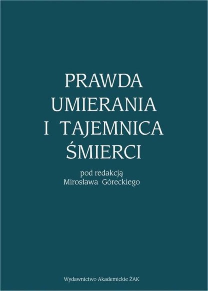 

Prawda umierania i tajemnica śmierci