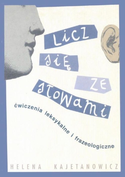 

Licz się ze słowami. Ćwiczenia leksykalne i frazeologiczne
