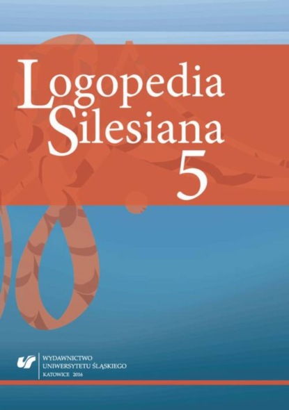 

„Logopedia Silesiana” 2016. T. 5