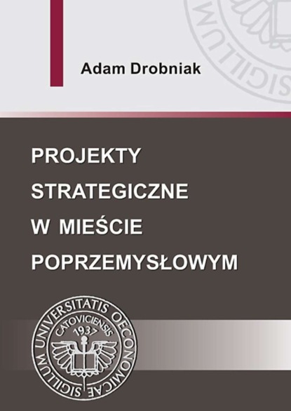 Adam Drobniak - Projekty strategiczne w mieście poprzemysłowym