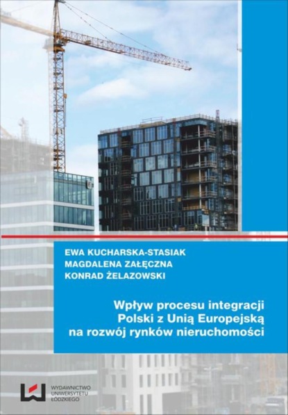 Ewa Kucharska-Stasiak - Wpływ procesu integracji Polski z Unią Europejską na rozwój rynków nieruchomości