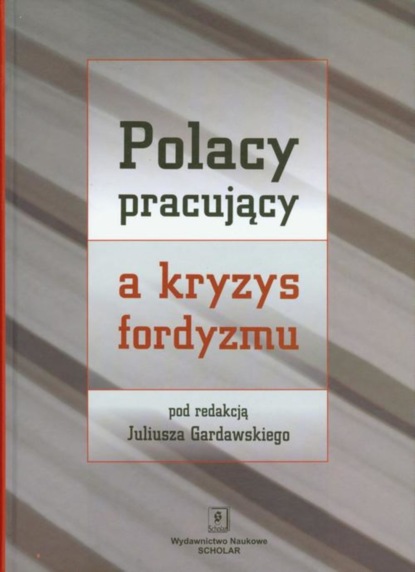 Juliusz Gardawski - Polacy pracujący a kryzys fordyzmu