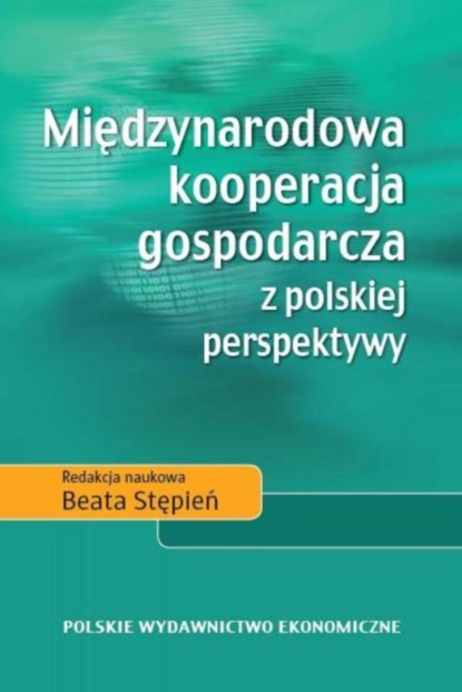 Группа авторов - Międzynarodowa kooperacja gospodarcza z polskiej perspektywy