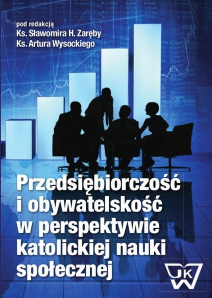 Группа авторов - Przedsiębiorczość i obywatelskość w perspektywie katolickiej nauki społecznej