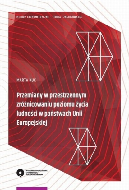 Marta Kuc - Przemiany w przestrzennym zróżnicowaniu poziomu życia ludności w państwach Unii Europejskiej