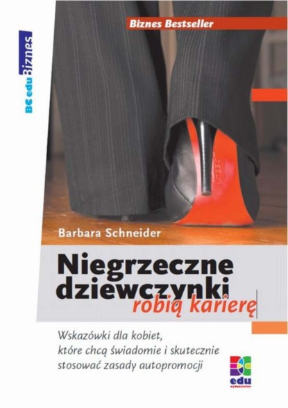 Barbara Schneider - Niegrzeczne dziewczynki robia kariere