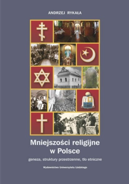 Andrzej Rykała - Mniejszości religijne w Polsce. Geneza, struktury przestrzenne, tło etniczne