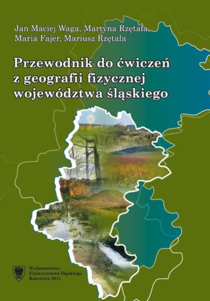 Jan Maciej Waga - Przewodnik do ćwiczeń z geografii fizycznej województwa śląskiego