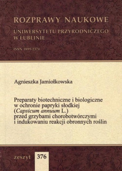 

Preparaty biotechniczne i biologiczne w ochronie papryki słodkiej (Capsicum annuum L.) przed grzybami chorobotwórczymi i indukowaniu reakcji obronnych roślin