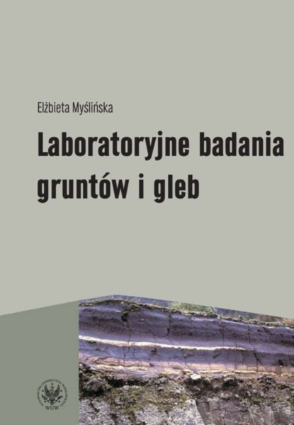 Elżbieta Myślińska - Laboratoryjne badania gruntów i gleb (wydanie 2)