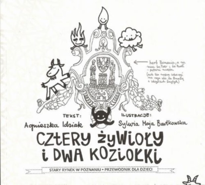 Agnieszka Idziak - Cztery żywioły i dwa koziołki