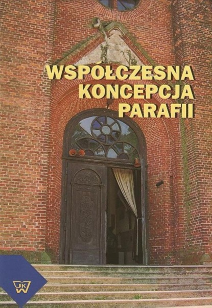 Tomasz Wielebski - Współczesna koncepcja parafii