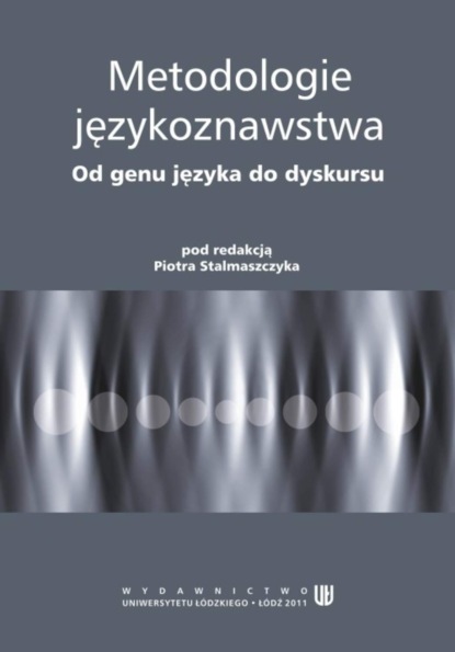 

Metodologie językoznawstwa. Od genu języka do dyskursu