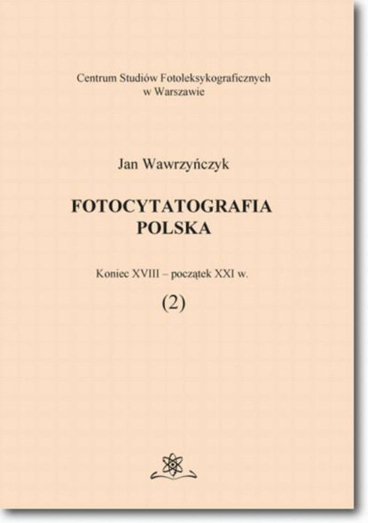 Jan Wawrzyńczyk - Fotocytatografia polska (2). Koniec XVIII - początek XXI w.