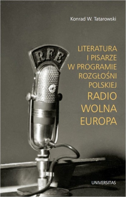

Literatura i pisarze w programie Rozgłośni Polskiej Radio Wolna Europa