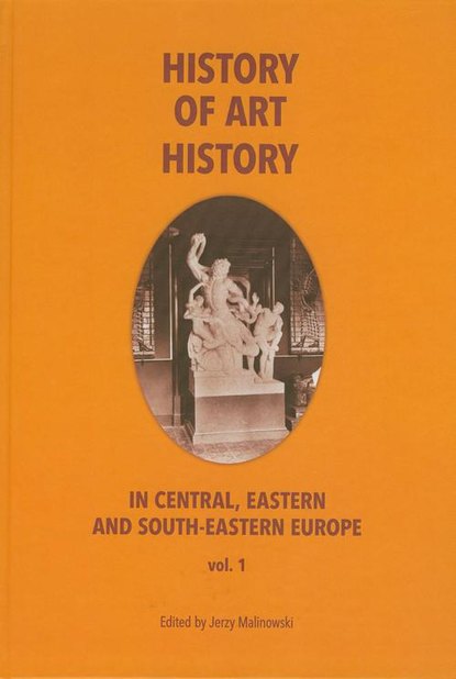 

History of art history in central eastern and south-eastern Europe vol. 1