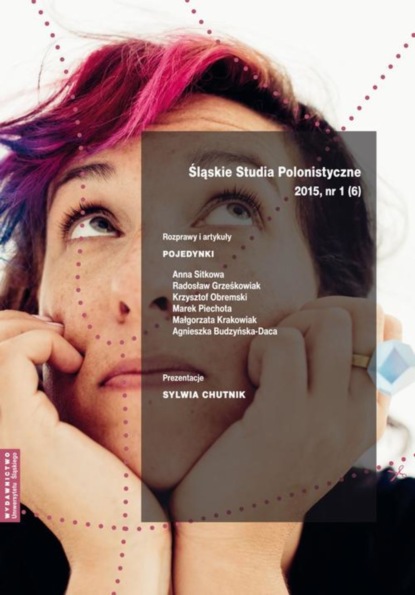 

„Śląskie Studia Polonistyczne” 2015, nr 1 (6): Rozprawy i artykuły: Pojedynki. Prezentacje: Sylwia Chutnik