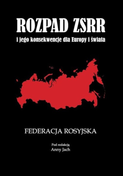 Anna Jach - Rozpad ZSRR i jego konsekwencje dla Europy i świata Część 1 Federacja Rosyjska