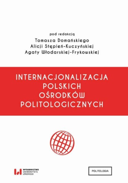 Группа авторов - Internacjonalizacja polskich ośrodków politologicznych