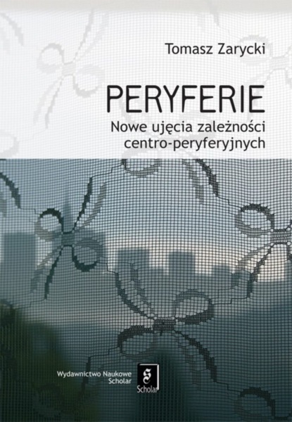 Tomasz Zarycki - Peryferie