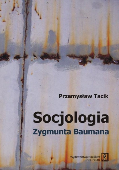 Przemysław Tacik - Socjologia Zygmunta Baumana