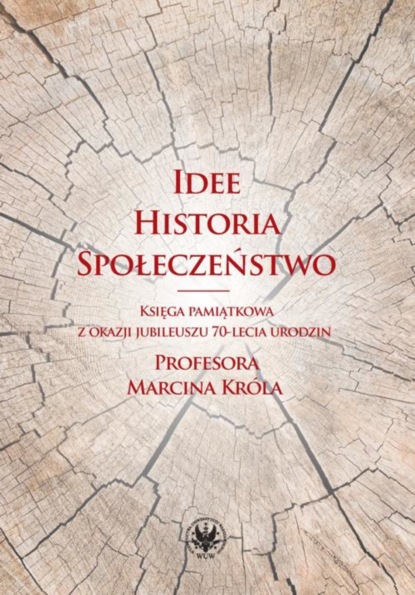 Группа авторов - Idee, historia, społeczeństwo