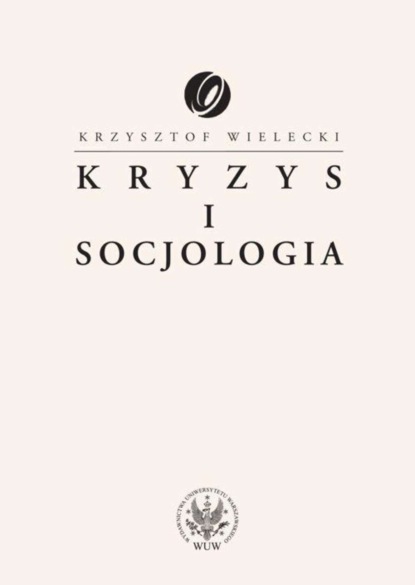 Krzysztof Wielecki - Kryzys i socjologia