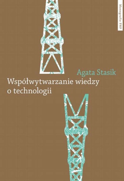 

Współwytwarzanie wiedzy o technologii. Gaz łupkowy jako wyzwanie dla zbiorowości