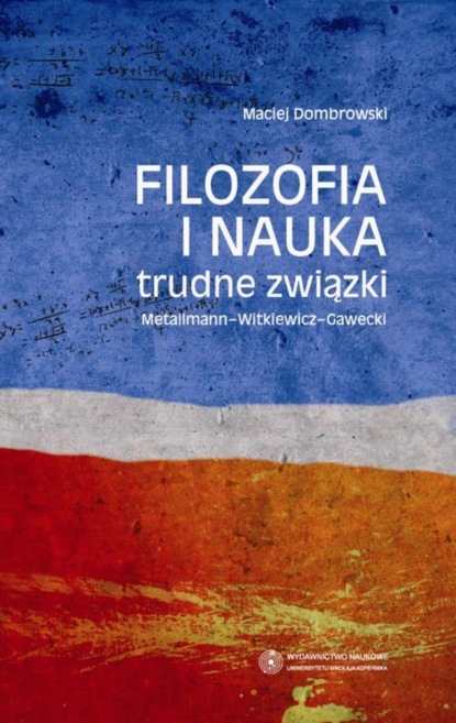 Maciej Dombrowski - Filozofia i nauka: trudne związki