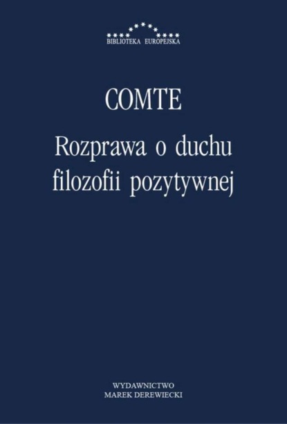 August Comte - Rozprawa o duchu filozofii pozytywnej