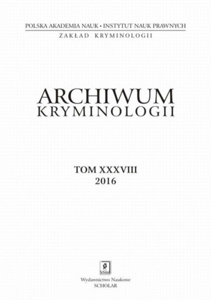 

Archiwum Kryminologii, tom XXXVIII 2016