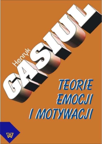 Henryk Gasiul - Teorie emocji i motywacji