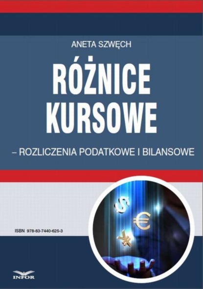 Aneta Szwęch - Różnice kursowe – rozliczenia podatkowe i bilansowe