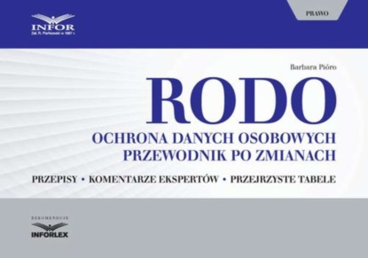 Barbara Pióro - RODO. Ochrona danych osobowych. Przewodnik po zmianach