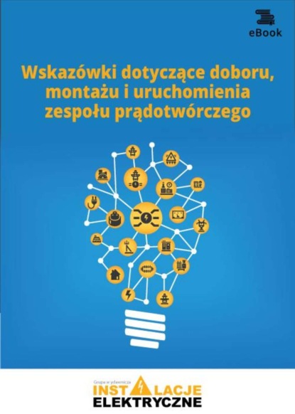 

Wskazówki dotyczące doboru, montażu i uruchomienia zespołu prądotwórczego