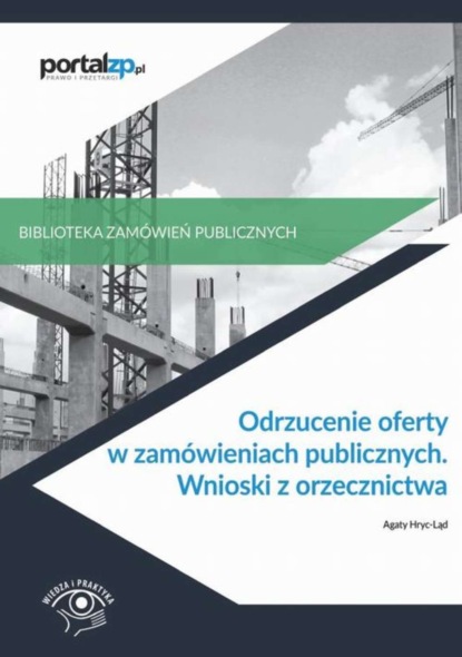 

Odrzucenie oferty w zamówieniach publicznych. Wnioski z orzecznictwa
