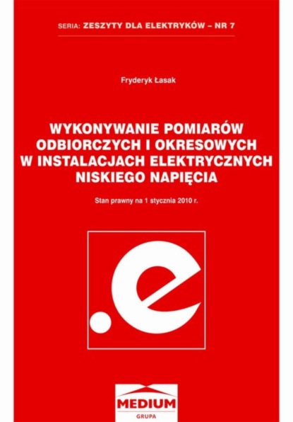 Fryderyk Łasak - Wykonywanie pomiarów odbiorczych i okresowych w instalacjach elektrycznych niskiego napięcia