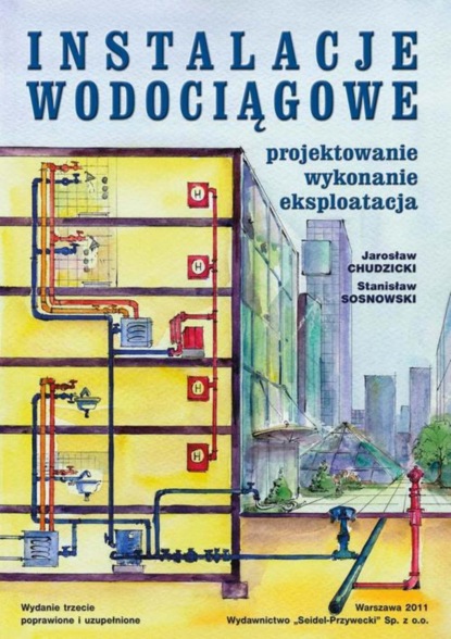 Jarosław Chudzicki - Instalacje wodociągowe. Projektowanie, wykonanie, eksploatacja. Wydanie trzecie