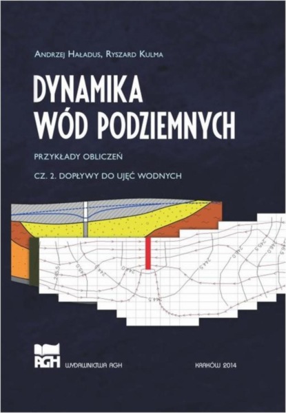 Andrzej Haładus - Dynamika wód podziemnych. Przykłady obliczeń. Cz. 2. Dopływy do ujęć wodnych