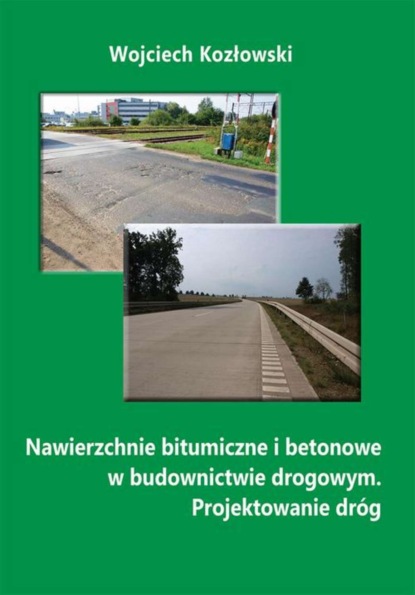 Wojciech Kozłowski - Nawierzchnie bitumiczne i betonowe w budownictwie drogowym. Projektowanie dróg