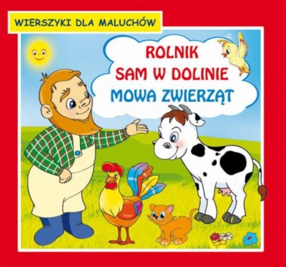 praca zbiorowa - Rolnik sam w dolinie Mowa zwierząt Wierszyki dla maluchów