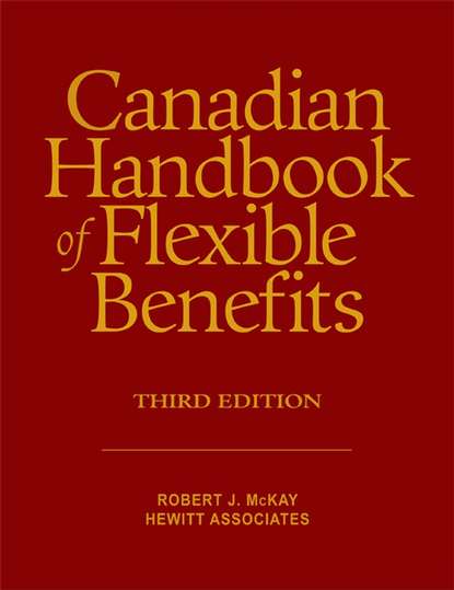 Canadian Handbook of Flexible Benefits - Robert McKay J.