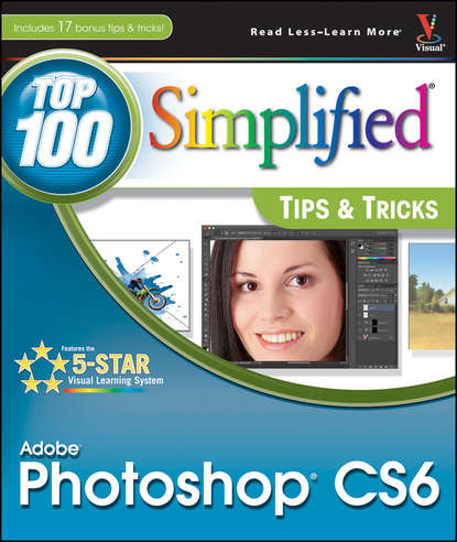 Lynette  Kent - Adobe Photoshop CS6 Top 100 Simplified Tips and Tricks