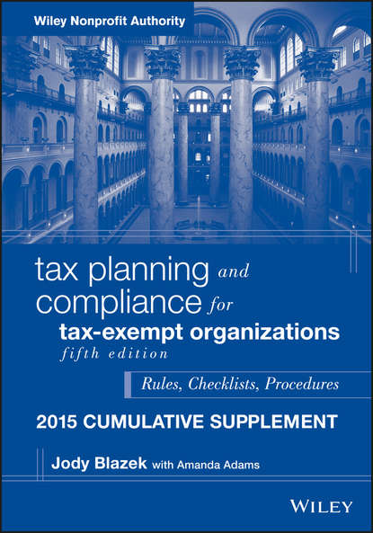 Jody  Blazek - Tax Planning and Compliance for Tax-Exempt Organizations, 2015 Cumulative Supplement
