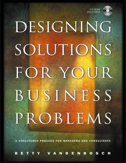 Группа авторов - Designing Solutions for Your Business Problems