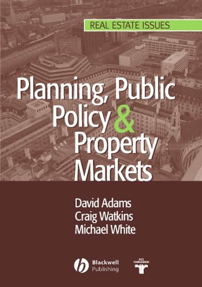 Planning, Public Policy and Property Markets (Michael  White). 