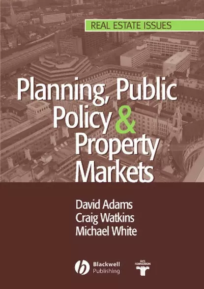 Обложка книги Planning, Public Policy and Property Markets, Michael  White