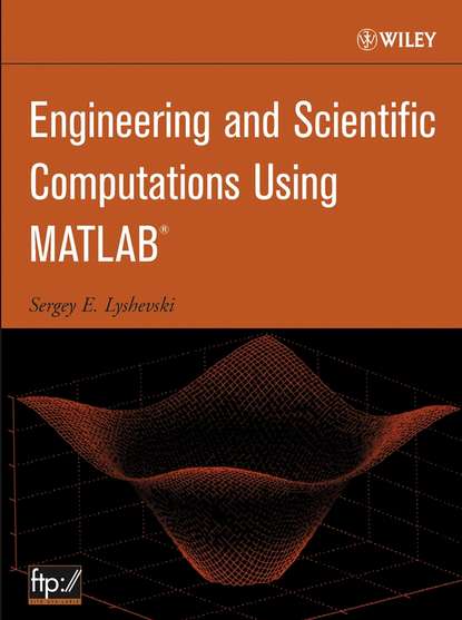 Engineering and Scientific Computations Using MATLAB (Группа авторов). 