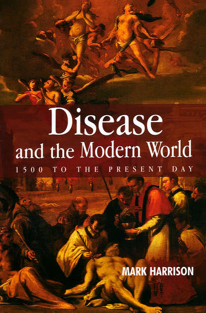 Disease and the Modern World: 1500 to the Present Day - Группа авторов