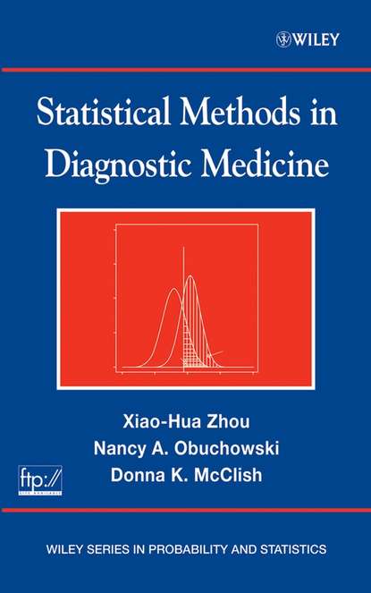 Xiao-Hua  Zhou - Statistical Methods in Diagnostic Medicine